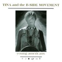 Tina and the B-Side Movement : Young Americans