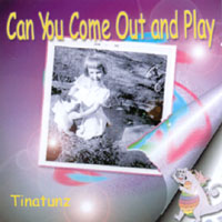 Tinatunz : Can You Come Out & Play