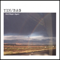 TIN/BAG: And Begin Again