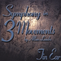 TIN EAR: Symphony In 3 Movements