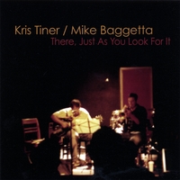 Kris Tiner / Mike Baggetta : There, Just As You Look For It