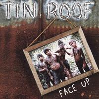 Tin Roof : Face Up