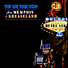 Tip of the Top: From Memphis To Greaseland