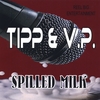 TIPP & V.P.: Spilled Milk