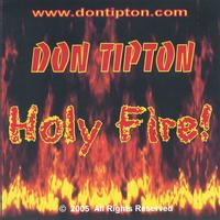 DON TIPTON: Holy Fire!