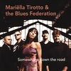 MARI&Euml;LLA TIROTTO & THE BLUES FEDERATION: Somewhere down the road