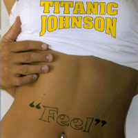Titanic Johnson : Feel