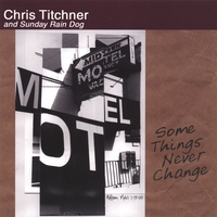 CHRIS TITCHNER AND SUNDAY RAIN DOG: Some Things Never Change