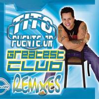 TITO PUENTE JR.: Greatest Club Remixes