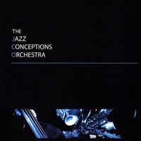 The Jazz Conceptions Orchestra : The Jazz Conceptions Orchestra