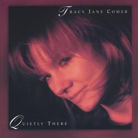 Tracy Jane Comer : Quietly There