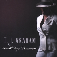 T.J. Graham : Small Day Tomorrow