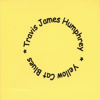 Travis James Humphrey : Yellow Cat Blues