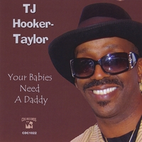 TJ Hooker-Taylor : Your Babies Need A Daddy