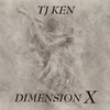 TJ KEN: Dimension X