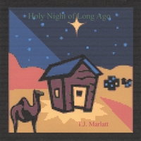 T.J. Marlatt : Holy Night of Long Ago