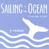 TJ MCCLOUD: Sailing in the Ocean (in the Belly of a Fish)
