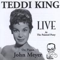 Teddi King/John Meyer : Teddi King, Live at The Painted Pony