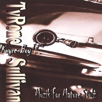 Tyrone "Kwyre Boy" Sullivan : Muzik For Mature Soulz (The Remix)