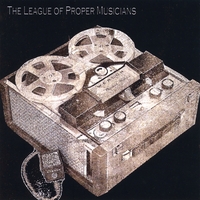 THE LEAGUE OF PROPER MUSICIANS: The League of Proper Musicians