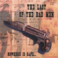 the last of the bad men : nowhere is safe