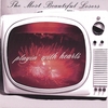THE MOST BEAUTIFUL LOSERS: Playin' With Hearts