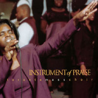 Toronto Mass Choir : Instrument of Praise