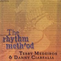 TERRY MEDEIROS & DANNY CIARFALIA: The Rhythm Meth'od