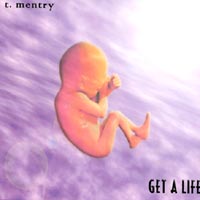 T. Mentry : Get A Life