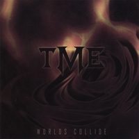 TME: Worlds Collide