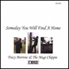 TRACY MORROW AND THE MAGI CHIPPIE: Someday You Will Find A Home