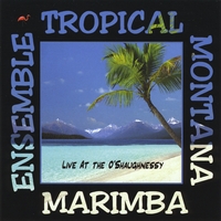 Tropical Montana Marimba Ensemble : Live at the O'Shaughnessy