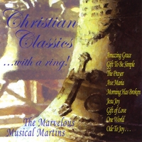 The Marvelous Musical Martins : Christian Classics With A Ring!