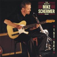 The Mighty Mike Schermer Band : First Set