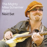 THE MIGHTY MIKE SCHERMER BAND: Next Set