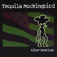 Tequila Mockingbird : Alien-American
