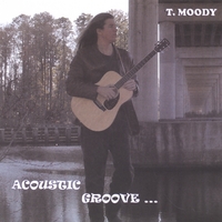 T. Moody : Acoustic Groove... Electric Vibe