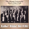THE MIAMI UNIVERSITY MEN'S GLEE CLUB: Take Time in Life