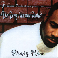 TERRY NEWSOME: The Terry Newsome Project- Praiz' Him