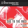 The National Saxophone Choir of Great Britain: Sax to the Max!