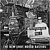The New Snot Nosed Bastids: The Kitchen Sink, Vol. 1