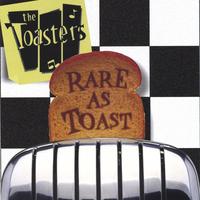 Toasters, The : Rare As Toast