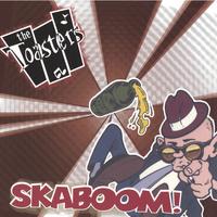 Toasters, The : Skaboom!