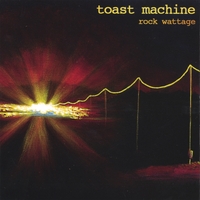Toast Machine : Rock Wattage