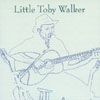 LITTLE TOBY WALKER: Little Toby Walker