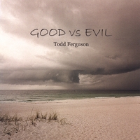 Todd Ferguson : GOOD vs EVIL