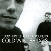 Todd Hunter and The Tourists : Cold Winter Days