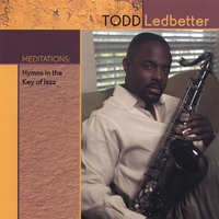 TODD LEDBETTER: Meditations: Hymns in the Key of Jazz