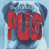 The Toddlers : Pug
