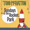 Todd McHatton: Sundays at the Rocket Park